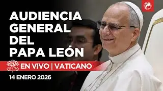 EN DIRECTO desde el Vaticano | Audiencia General del Papa León XIV | 14 de Enero de 2026