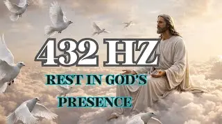 Rest in God&rsquo;s Presence | 432Hz Christian Sleep Music for Deep Peace & Trust in God