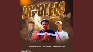 Dipolelo txa batho 45 (feat. Bad company 226 & Alaska Mafia Family)