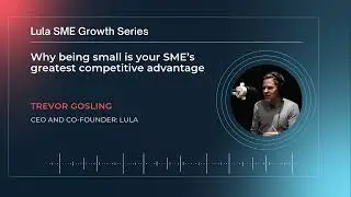 SME Growth Series | Why being small is your SME&rsquo;s greatest competitive advantage