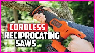 Top 5 Best Cordless Reciprocating Saws of 2021