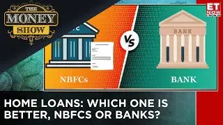 Home Loans Banks Vs NBFCs: Focus On The Nuances Of Housing Loans | Experts Explain | The Money Show