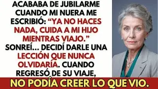Mi nuera me escribió： “Ya no haces nada, cuida a mi hijo mientras viajo”— Nunca esperó mi respue