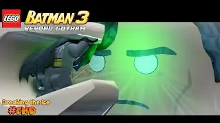 Breaking the Ice - LEGO Batman 3 Beyond Gotham (GAMEPLAY) #END