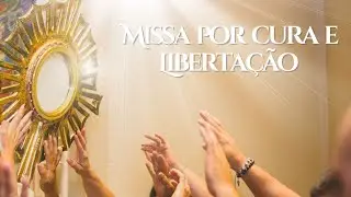 Santa Missa por Cura e libertação- 12/01/2026