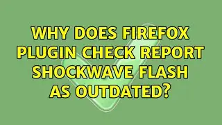 Why does Firefox plugin check report Shockwave Flash as outdated?