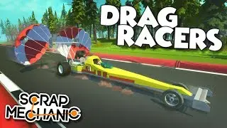 DRAG RACERS! - Scrap Mechanic Creations! - Episode 172