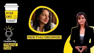Helping Women Leaders Gain Clarity and Direction | Reethu George | Pitch Cafe Podcast EP 6