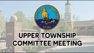 Upper Township Committee Meeting - 5/13/19