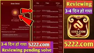5222 com withdrawal 3-9 दिन हो गया Reviewing 😭🥺 pending solve AA GAME  Withdrawal Reviewing solve