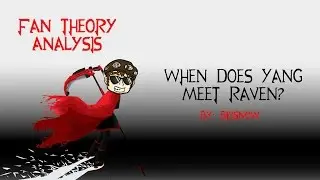 Fan Theory Analysis: When Yang Meet Raven?