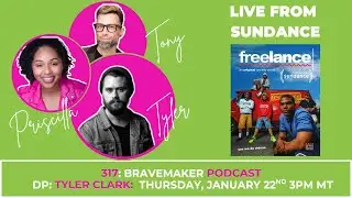 317: Live from Sundance with DP: Tyler Clark of FREELANCE