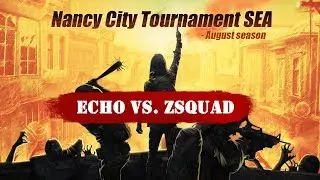 【LifeAfter】Echo vs. Zsquad [Playback] Finals of Nancy City Tournament SEA (August season)