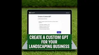 How to Create a Custom GPT for Your Landscaping Business using Quickbooks and other Company Files.
