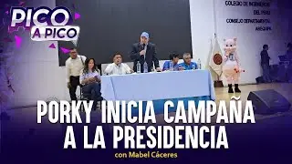 Porky inicia campaña a la presidencia en Arequipa | Pico a Pico con Mabel Cáceres