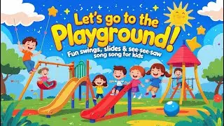 Let&rsquo;s Go to the Playground! &ndash; Fun Swings, Slides & See-Saw Song for Kids