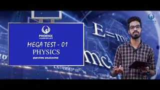 PHOENIX  MEGA TEST-1 2020  +1 PHYSICS ANSWER KEY , SOLUTION AND DISCUSSION