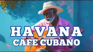 HAVANA - Caf&eacute; Cubano | Buenavista Vintage Salsa Latin Jazz Romance | Cuban background music