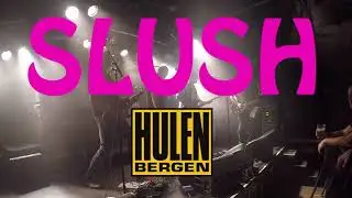 Slush - live @ Hulen, Bergen