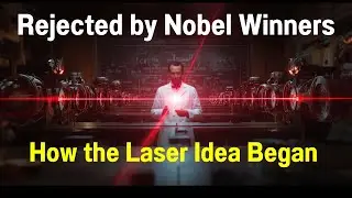 Rejected by Nobel Winners: How the Laser Idea Began #laser #physics #nobleprize