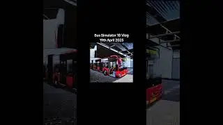 Bus Simulator 18 - Vlog 19th April 2025