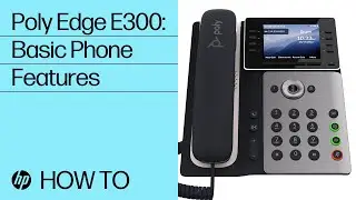 Poly Edge E300: Basic Phone Features | HP Support