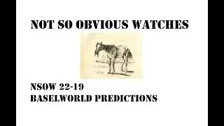 NSOW 22-19 My Baselworld 2019 Predictions
