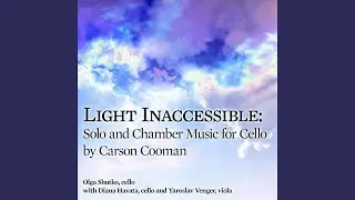 Light Inaccessible (2002) for two cellos: 1. Chiseled Plateaus