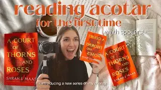 i read acotar for the first time! | a court of thorns and roses reading vlog *with spoilers*