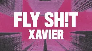 Xavier - Fly Sh*t (Lyrics)