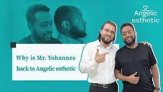 Why is Mr. Yohannes back to Angelic esthetic 10 months after the operation?