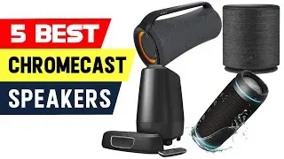 Top 5 Best Chromecast Speakers Reviews 2024