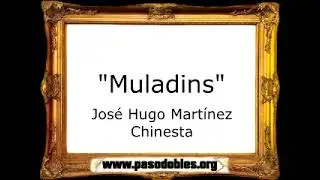 Muladins - José Hugo Martínez Chinesta (Hugo Chinesta) [Marcha Mora]