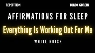 EVERYTHING IS WORKING OUT FOR ME- Robotic Affirmations- FOR DEEP SLEEP