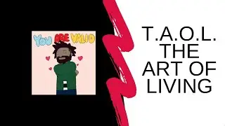 T.A.O.L. -The Art Of Living