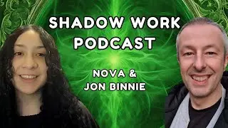 All Things Shadow Work Podcast - Nova & Jon Binnie
