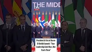 Al-Sisi at Sharm El-Sheikh Summit: &ldquo;True Leadership Ends Wars, Not Starts Them&rdquo;