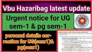 vbu Hazaribag urgent notice 2021!!correction in personal details!!UG sem-1 & pg sem1!vbu latest news