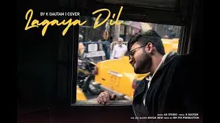 Lagaya Dil (Official Cover Video) | K Gautam | Sajjad Ali | New Song 2023