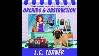 EXCERPT Orchids and Obstructions: A Petal Pushers Flower Shop Cozy Mystery Book 2