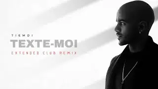 Tiemdi - Texte moi (Extended Club Remix)
