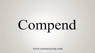 How To Say Compend