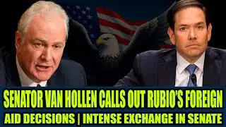 Senator Van Hollen CALLS OUT Rubio&rsquo;s Foreign Aid Decisions | Intense Exchange in Senate