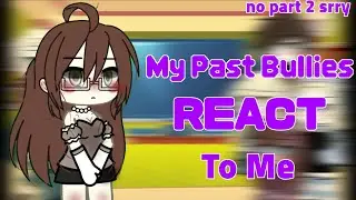 My Past Bullies React to Me [and my vent videos]