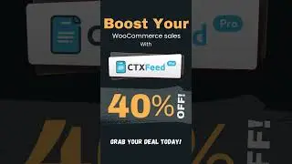 Get 40% OFF on CTX Feed Pro &ndash; Limited-Time Offer! 🎉