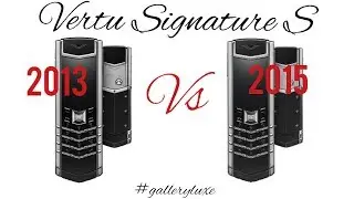 VERTU SIGNATURE S DESIGN 2013 vs 2015 смотрим в 4K