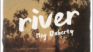 River by Meg Doherty