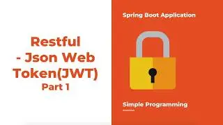 Securing Spring Boot Application | Json Web Token (JWT) | Part 1| Simple Programming