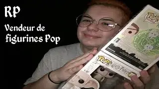 🕹️ ASMR fr RP : Vendeur de figurines Pop