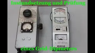 Instandsetzung und Pr&uuml;fung eines Grid-Dipmeters